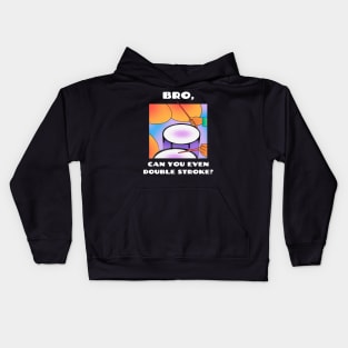 Bro, can you even double stroke? (version 2) Kids Hoodie